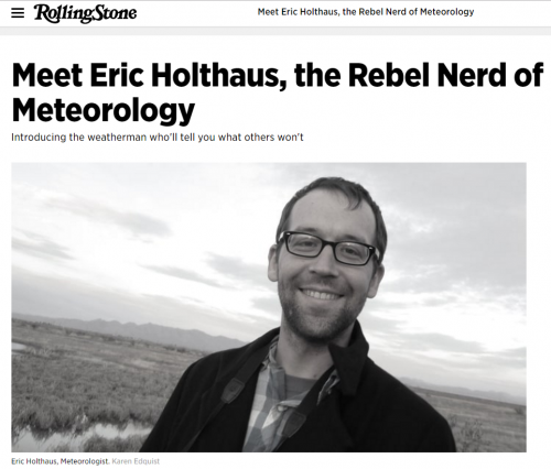 http://www.rollingstone.com/culture/news/meet-eric-holthaus-the-rebel-nerd-of-meteorology-20140212
